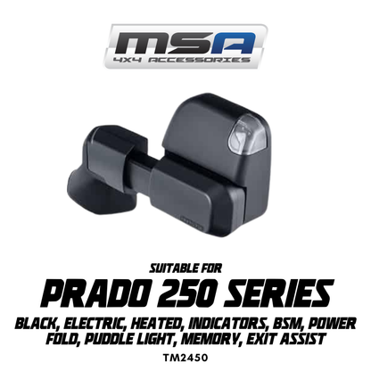 MSA 4x4 POWER FOLD™ Towing Mirrors - Suitable for Prado 250 Series 08/2024 - Current (Black, Electric, Heated, Indicators, BSM, Power Fold, Puddle Light, Memory, Exit Assist) - TM2450