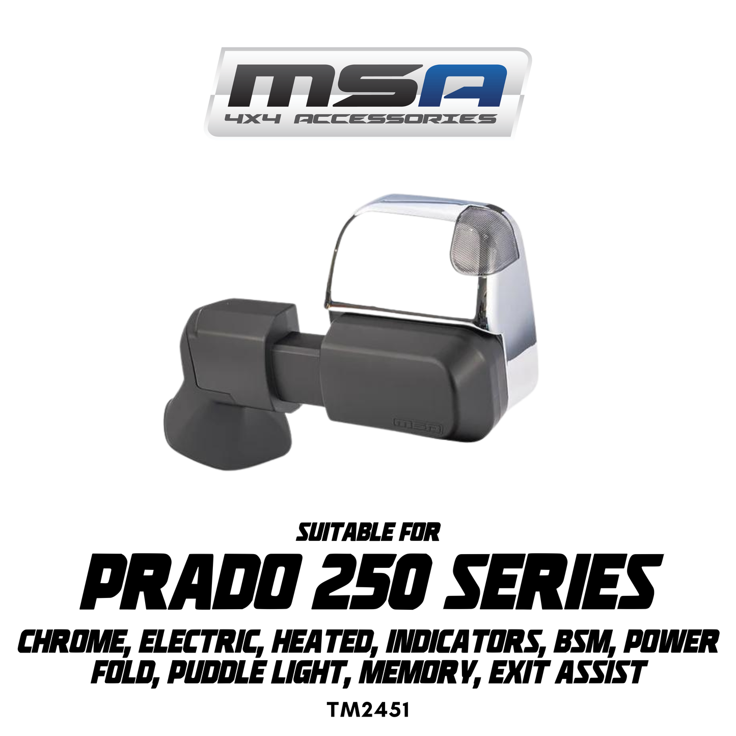 MSA 4x4 POWER FOLD™ Towing Mirrors - Suitable for Prado 250 Series 08/2024 - Current (Chrome, Electric, Heated, Indicators, BSM, Power Fold, Puddle Light, Memory, Exit Assist) - TM2451